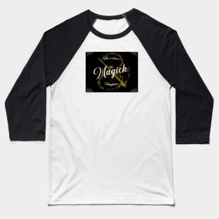 This Is Where The Magick Happens Baseball T-Shirt